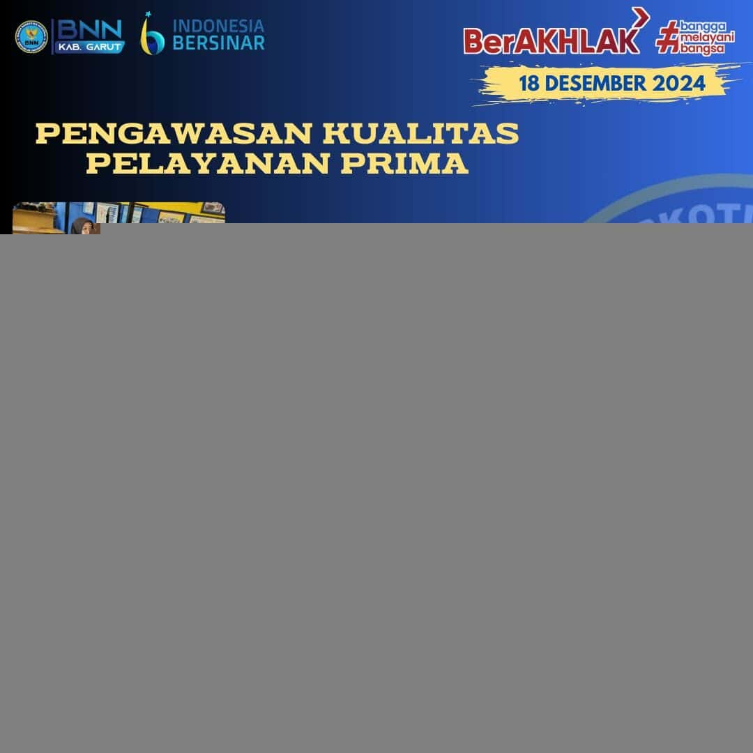 Pengawasan Kualitas Pelayanan Prima dan Budaya 5S di Lingkungan BNNK Garut Pengawasan Kualitas Pelayanan Prima dan Budaya 5S di Lingkungan BNNK Garut