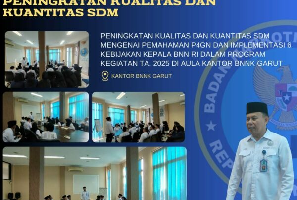 Peningkatan Kualitas dan Kuantitas SDM BNNK Garut Mengenai Pemahaman P4GN Peningkatan Kualitas dan Kuantitas SDM BNNK Garut Mengenai Pemahaman P4GN