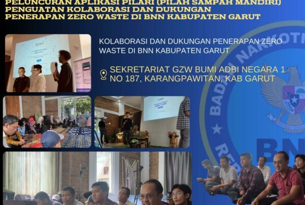 PELUNCURAN APLIKASI PILARI (PILAH SAMPAH MANDIRI) PENGUATAN KOLABORASI DAN DUKUNGAN PENERAPAN ZERO WASTE DI BNN KABUPATEN GARUT